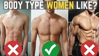 How to Have a Body That Drives Women Crazy | The Ideal Body TYPE Women Want