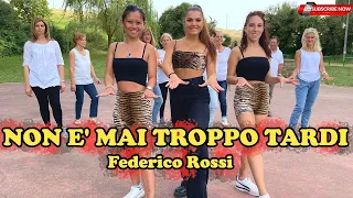 NON E' MAI TROPPO TARDI - Federico Rossi | COREOGRAFIA - Balli gruppo | Baile en linea | line DANCE