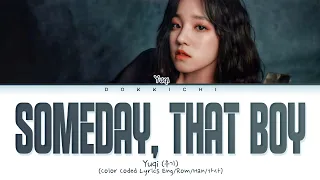 Yuqi Someday, That Boy (Original by: Kim Feel) Lyrics (Color Coded Lyrics)