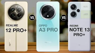 Realme 12 Pro Plus Vs OPPO A3 Pro Vs Redmi Note 13 Pro Plus