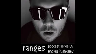 Ranges Podcast 05: Andrey Pushkarev