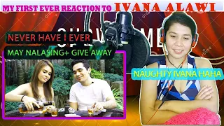 NEVER HAVE I EVER *MAY NALASING* + GIVEAWAY! | IVANA ALAWI | MY FIRST EVER REACTION TO NAUGHTY IVANA