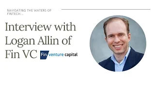 Navigating the Waters of Fintech: Logan Allin of Fin VC