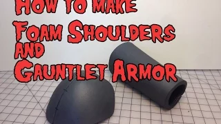 How to Make Foam Shoulder & Gauntlet Armor, Tutorial.