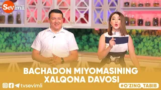 O'ZING TABIB - BACHADON MIYOMASINING XALQONA DAVOSI