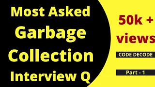 Garbage Collection Interview Questions and Answers in Java | With Live Demo | Code Decode