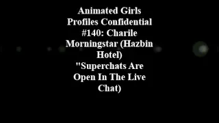 Animated Girls Profiles Confidential #140: Charlie Morningstar (Superchats R Open In The Live Chat)