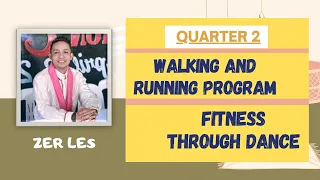 PE 10 | QUARTER 2 | WALKING & RUNNING PROGRAM AND FITNESS THROUGH DANCE | Zer Les