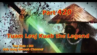 Tuam Leeg kuab The Hmong Shaman Warrior (part 420) 1/3/2024.