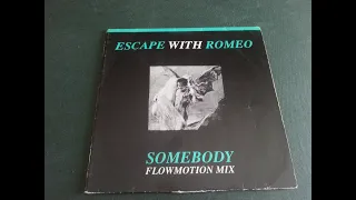 ESCAPE WITH ROMEO.(SOMEBODY.(FLOWMOTION MIX.)(12''.)(1990.)