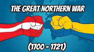 The Great Northern War (1700 -1721)
