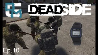 DeadSide: Ep.10 -We Are Not A Rolex!