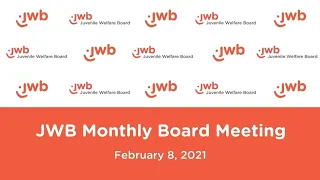 JWB Monthly Board Meeting | February 8, 2021