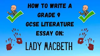 How to Write a Grade 9 GCSE Literature Essay on: Lady Macbeth