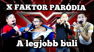 X FAKTOR PARÓDIA!! //A LEGJOBB BULI//