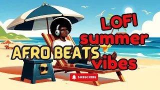 Work Lofi- Upbeat Summer Afro Lofi Vibes to boost your mood