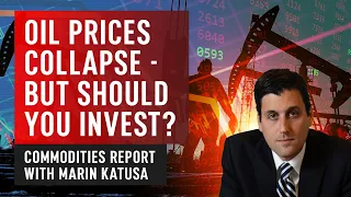 Oil Prices Collapse But Should You Invest - Marin Katusa April Commodities Report