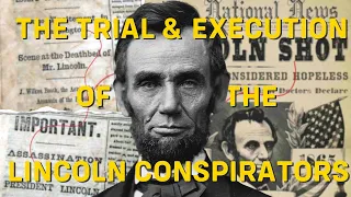 The Trial and Execution of the Lincoln Conspirators