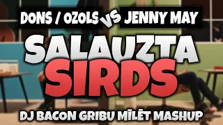 Dons feat Ozols vs Jenny May - Salauzta Sirds (Dj Bacon Gribu Mīlēt Mashup) [2021]