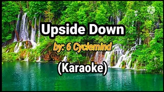 Upside Down (Karaoke) by: 6 Cyclemind