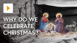 Why Do We Celebrate Christmas?