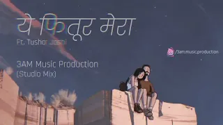 Yeh Fitoor Mera | Ft.Tushar Joshi | Lofi Mix | 3am Music Production |