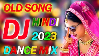 OLD is GOLD DJ REMIX 2023 || NONSTOP HINDI DJ SONGS || NEW DANCE MIX OLD HIT DJ REMIX SONG JUKEBOX