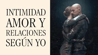 Intimidad, Amor y Relaciones Segun Yo