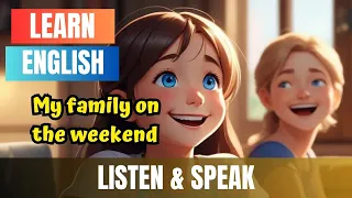 Improve Your English (My family on the weekend) | English Listening Skills- Speaking Skills Everyday