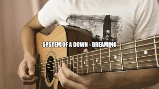 System Of A Down - Dreaming / acoustic guitar cover