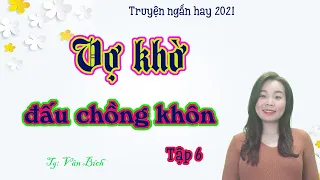 [Tập 6] Vợ Khờ Đấu Chồng Khôn | Truyện Đời Thực Hay | Quân Cờ Phản Chủ