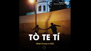 Tò Te Tí (1 Hour.) - Wren Evans x H2O Chill | Thì một hai ba ta cất to lên là tò te tí te te