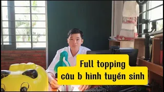 TỔNG HỢP FULL CÂU B HÌNH TUYỂN SINH