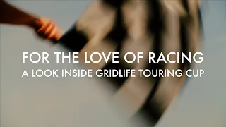 FOR THE LOVE OF RACING | Gridlife Touring Cup Documentary