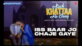 Iss Baar Jo Chale Gaye [ Slowed + Reverb]  Kuch Khattaa Ho Jaay: Guru Randhawa, Saiee M