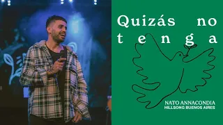 IGLESIA EN LINEA | Quizás no tenga - Nato Annacondia | Hillsong Buenos Aires