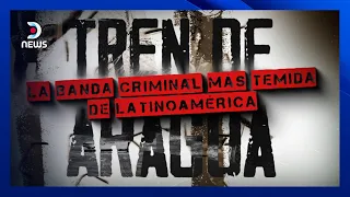 Tren de Aragua, la banda criminal más temida de Latinoamérica - Informe #DNEWS