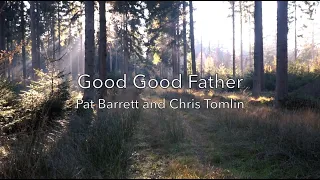 Good, Good Father - Pat Barrett & Chris Tomlin - Lyric Video