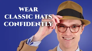 How to Wear a Hat with Style & Confidence - 7 Tips to Look Great in Men's Hats