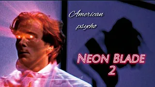 American Psycho - Neon Blade 2 - Moondeity