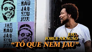 Jau feat. Jorge Aragão - Tô que nem Jau