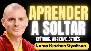 🌕Transforma tu vida: Aprende a Soltar Críticas Ansiedad y Estrés con el Lama Rinchen Gyaltsen #mente