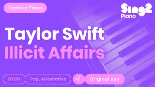 Taylor Swift - Illicit Affairs (Piano Karaoke)