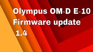 How to update Olympus OM‑D E‑M10 Firmware to 1.4