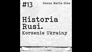 #13 - Historia Rusi. Korzenie Ukrainy