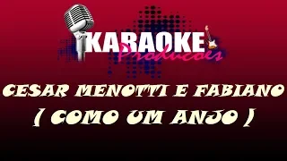 CESAR MENOTTI E FABIANO - COMO UM ANJO ( KARAOKE )