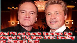 Brad Pitt And Quentin Tarantino | Reunion | The Movie Critic