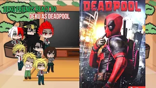 Class 1A react to Deku as Deadpool|| BNHA/MHA || GCRV |I No Ships ||