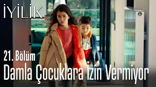 Damla çocuklara izin vermiyor - İyilik 21. Bölüm