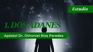 Dos Adanes -Apóstol Dr. Othoniel Ríos Paredes- Estudios